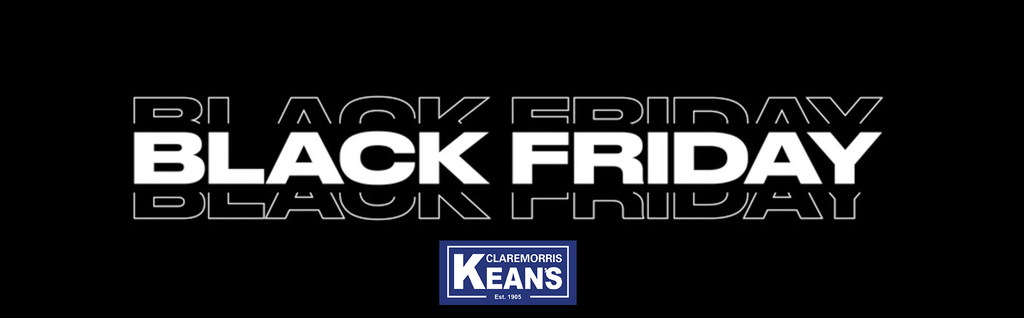 Black Friday 2024 SALE Coming Soon From Keans Claremorris